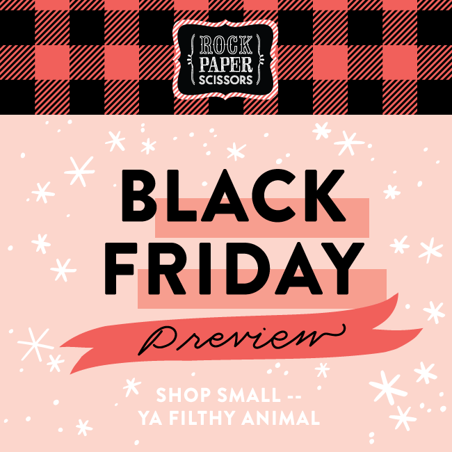 Black Friday Preview Shop Small, Ya Filthy Animals! 